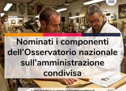 Nominati i componenti dell’Osservatorio nazionale sull’amministrazione condivisa